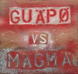 Guapo : Guäpø Vs Mägmä